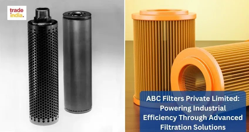 ABC Filters Private Limited: Powering Industrial Efficiency Through Advanced Filtration Solutions